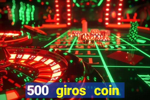 500 giros coin master grátis